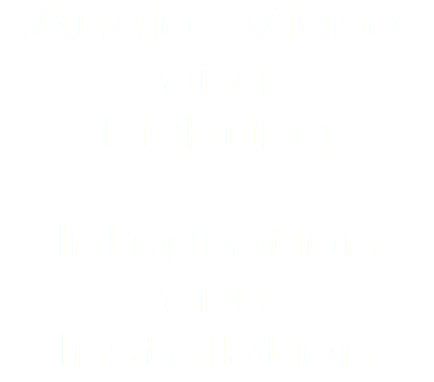 Audio, Video and  Lighting   Integration and Installation