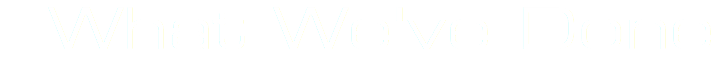 What We've Done